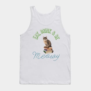 Eat, drink and be meowy Tank Top